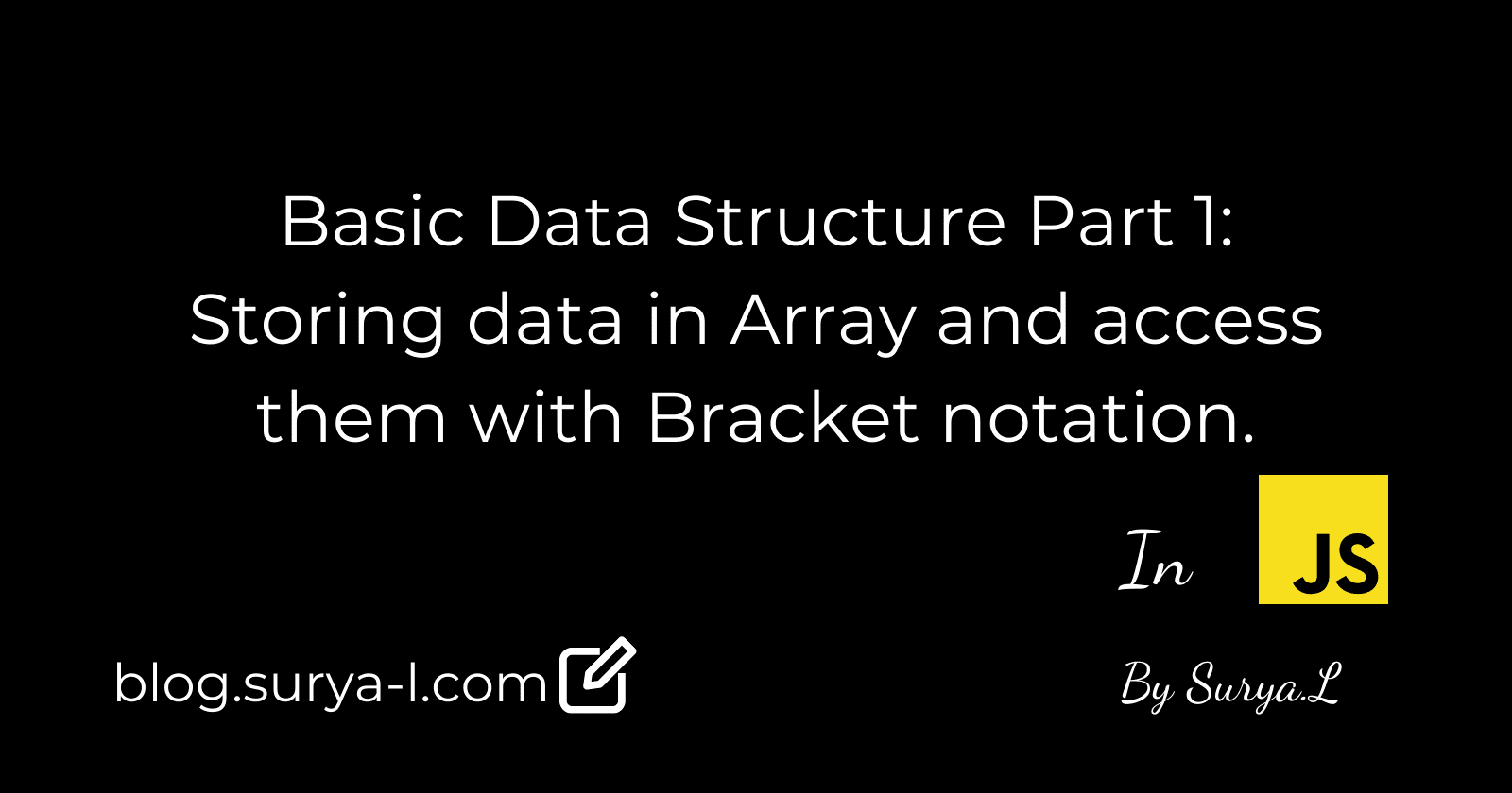 Basic Data Structure part1: Storing data in Array and access them with Bracket notation.
